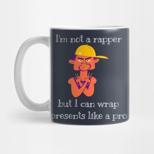 I'm not a rapper, but I can wrap presents like a pro Mug